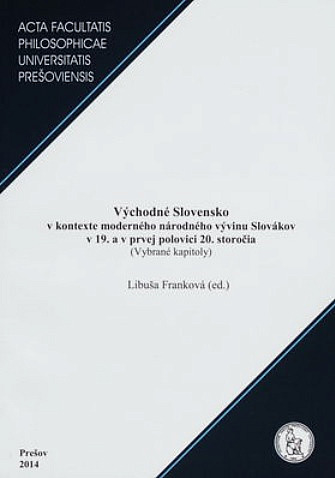 Východné Slovensko v kontexte moderného národného vývinu Slovákov v 19. a v prvej polovici 20. storočia