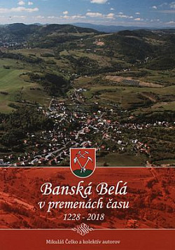 Banská Belá v premenách času 1228-2018