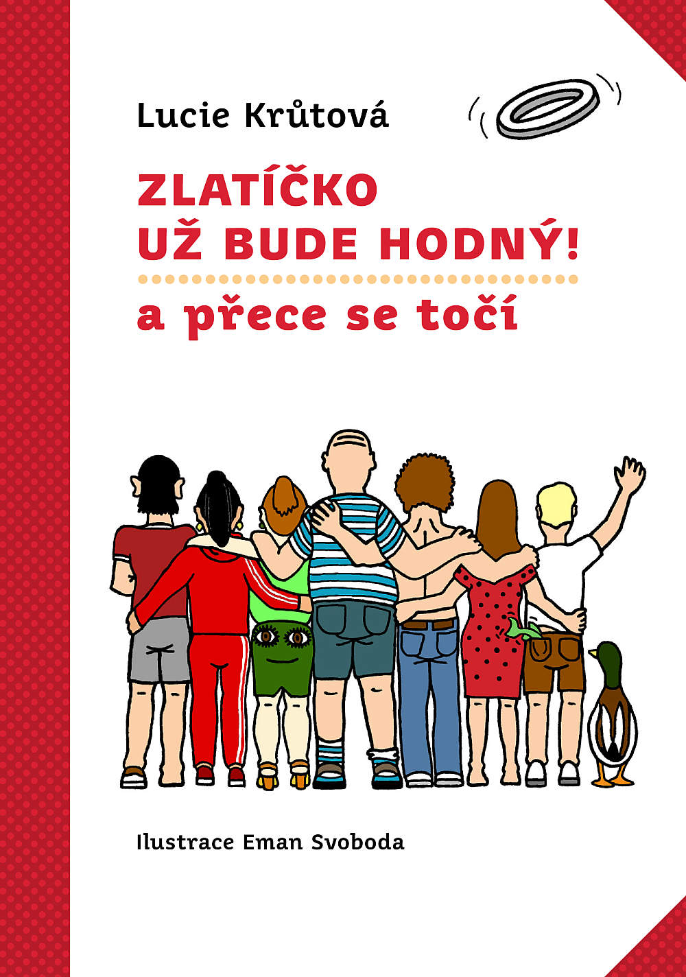 Zlatíčko už bude hodný! a přece se točí