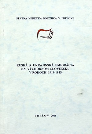 Ruská a ukrajinská emigrácia na východnom Slovensku v rokoch 1919-1945