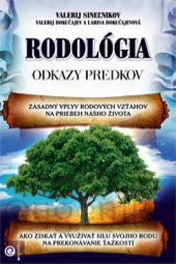 Rodológia. Odkazy predkov. Zásadný vplyv rodových vzťahov na priebeh nášho života