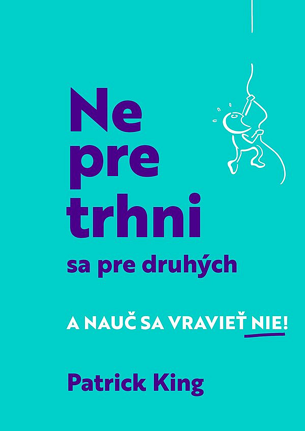 Nepretrhni sa pre druhých: Nauč sa vravieť NIE!