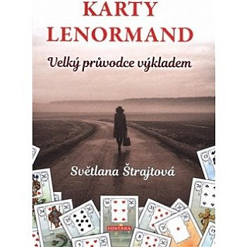 Karty Lenormand: velký průvodce výkladem