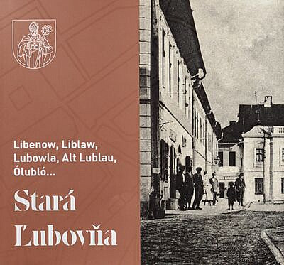 Libenow, Liblaw, Lubowla, Alt Lublau, Ólubló... Stará Ľubovňa