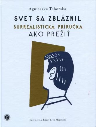 Svet sa zbláznil - Surrealistická príručka ako prežiť