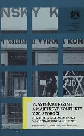 Vlastnícke režimy a majetkové konflikty v 20. storočí: Nemecko a Československo v medzinárodnom kontexte