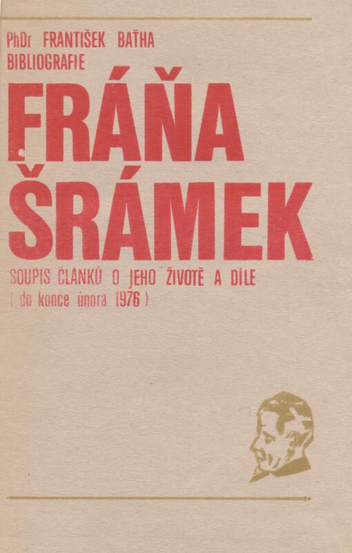 Fráňa Šrámek : bibliografie : soupis článků o jeho životě a díle (do konce února 1976)