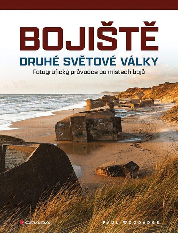 Bojiště druhé světové války: Fotografický průvodce po místech bojů