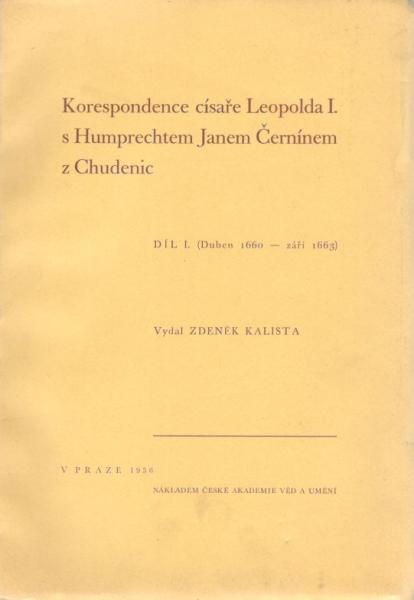 Korespondence císaře Leopolda I. s Humprechtem Janem Černínem z Chudenic - Díl I. (Duben 1660 - září 1663)