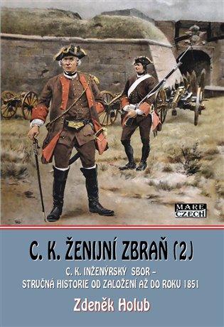 C. K. ženijní zbraň 2: C.K. minérský sbor a C.K. sapérský sbor – stručná historie od založení až do rok 1851