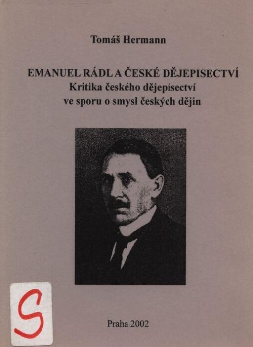 Emanuel Rádl a české dějepisectví: Kritika českého dějepisectví ve sporu o smysl českých dějin