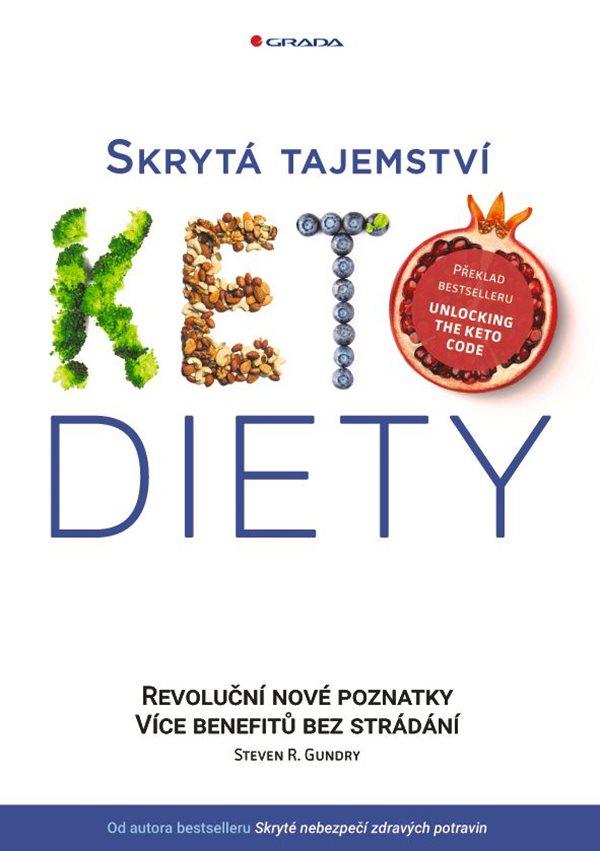 Skrytá tajemství keto diety - Revoluční poznatky, více benefitů bez strádání