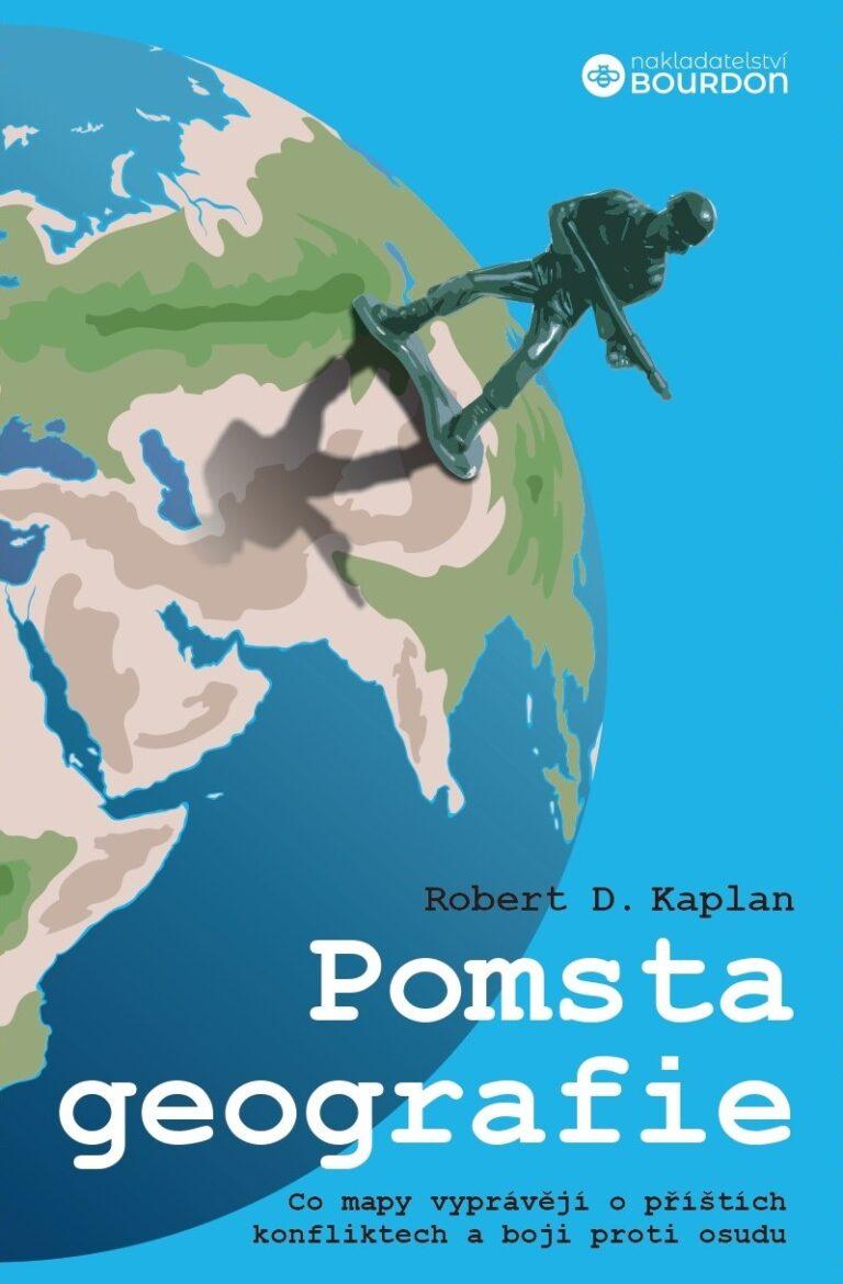 Pomsta geografie: Co mapy vyprávějí o příštích konfliktech a boji proti osudu