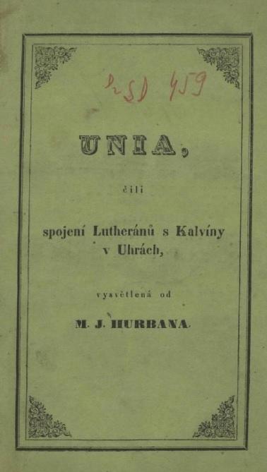 Unia, čili, spojení Lutheránů s Kalvíny v Uhrách