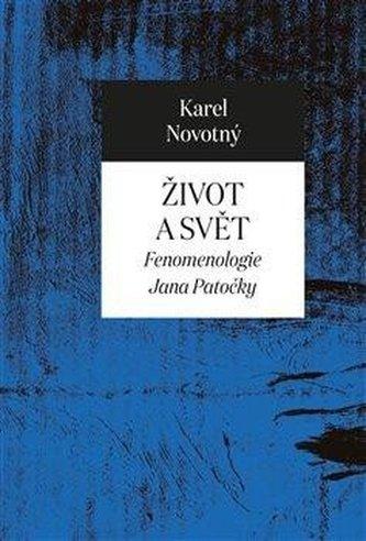 Život a svět: Fenomenologie Jana Patočky