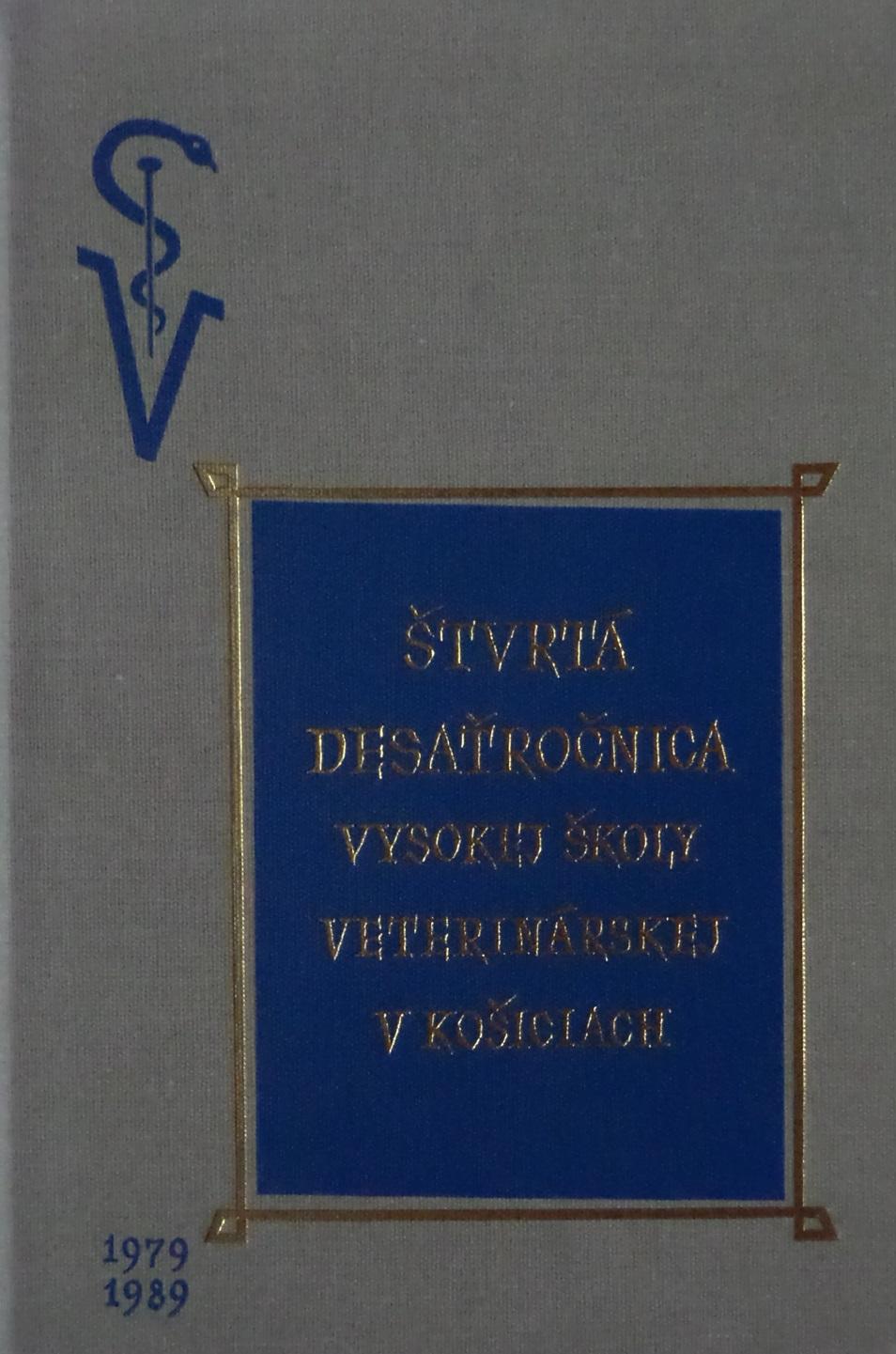 Štvrtá desaťročnica Vysokej školy veterinárskej v Košiciach 1979-1989