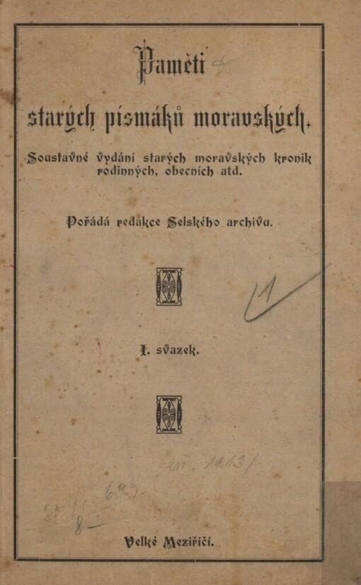 Paměti starých písmáků moravských: Soustavné vydání starých moravských kronik rodinných, obecních atd.