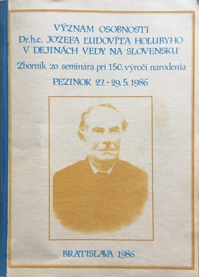 Význam osobnosti Dr. h. c. Jozefa Ľudovíta Holubyho v dejinách vedy na Slovensku