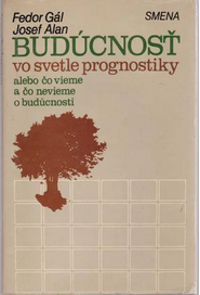 Budúcnosť vo svetle prognostiky alebo čo vieme a čo nevieme o budúcnosti