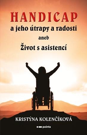 Handicap a jeho útrapy a radosti aneb Život s asistencí