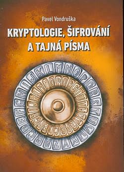 Kryptologie, šifrování a tajná písma