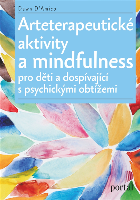 Arteterapeutické aktivity a mindfulness pro děti a dospívající s psychickými problémy