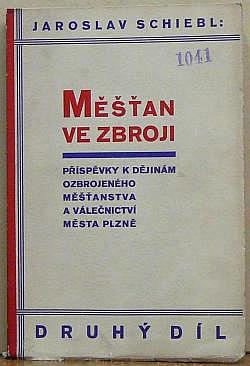 Měšťan ve zbroji: Příspěvky k dějinám ozbrojeného měšťanstva a válečnictví města Plzně. II. díl