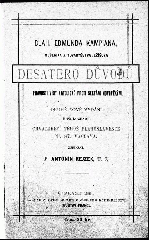 Blah. Edmunda Kampiana, mučeníka z Tovaryšstva Ježíšova Desatero důvodů o pravosti víry katolické proti sektám novověkým