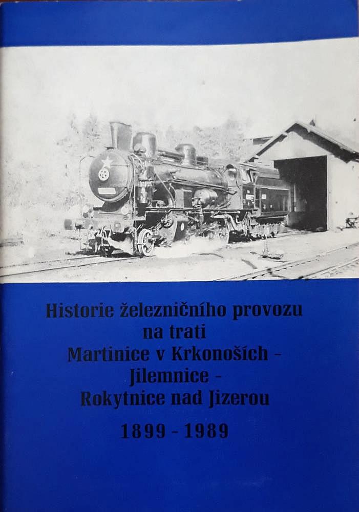 Historie železničního provozu na trati Martinice v Krkonoších - Jilemnice - Rokytnice nad Jizerou 1899 - 1989