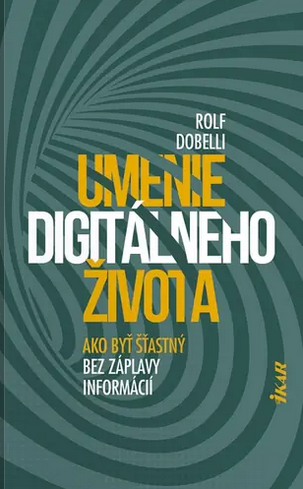 Umenie digitálneho života: Ako byť šťastný bez záplavy informácií