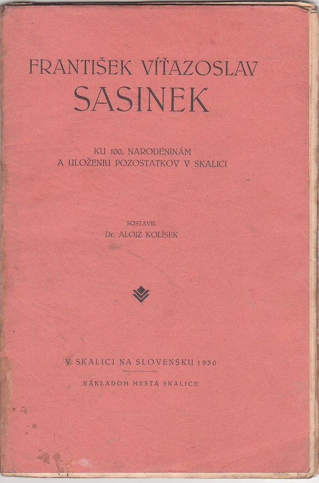 František Víťazoslav Sasinek: Ku 100. narodeninám a uloženiu pozostatkov v Skalici