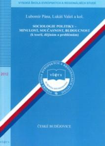 Sociologie politiky - minulost, současnost, budoucnost (k teorii, dějinám a problémům)