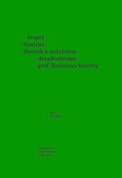 Vesper Slavicus: Sborník k nedožitým devadesátinám prof. Radoslava Večerky