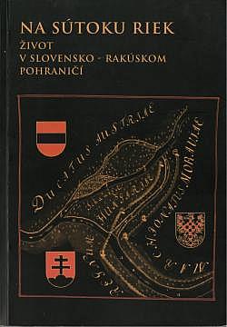 Na sútoku riek: Život v slovensko-rakúskom pohraničí