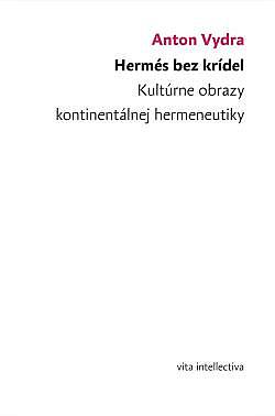 Hermés bez krídel. Kultúrne obrazy kontinentálnej hermeneutiky