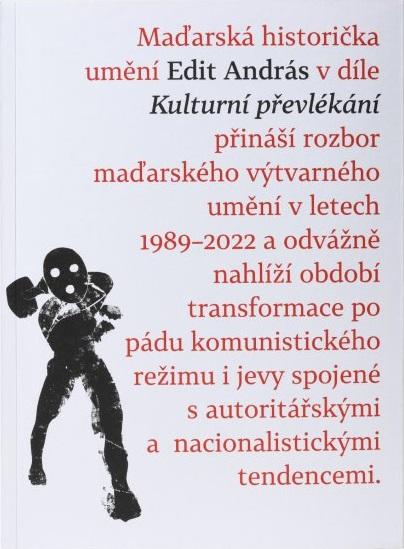 Kulturní převlékání: Umění na troskách socialismu a na vrcholcích nacionalismu