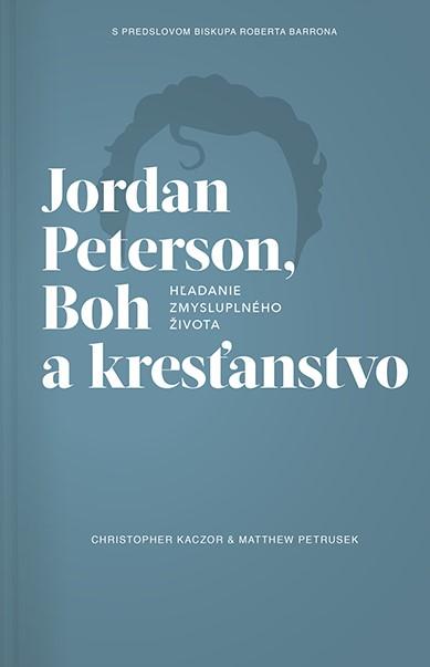 Jordan Peterson, Boh a kresťanstvo: Hľadanie zmysluplného života