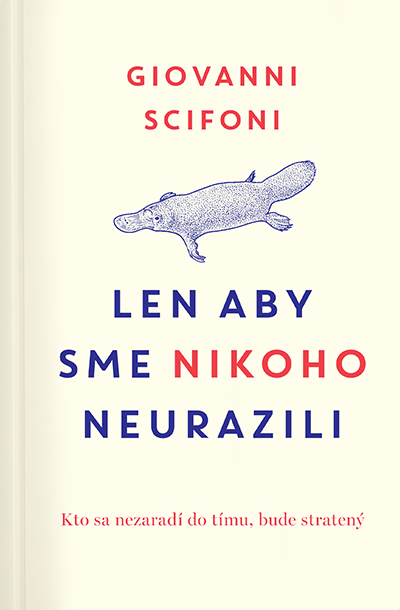 Len aby sme nikoho neurazili: Kto sa nezaradí do tímu, bude stratený, alebo 21 zážitkov z každodenných konfliktov