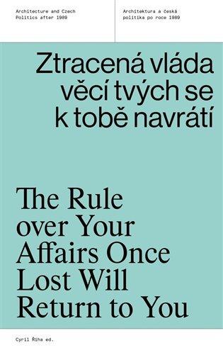 Ztracená vláda věcí tvých se k tobě navrátí: Architektura a česká politika po roce 1989