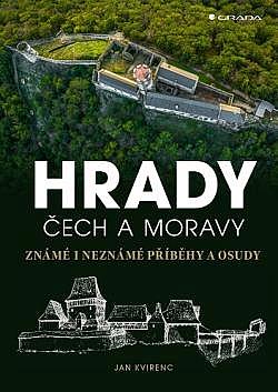 Hrady Čech a Moravy - Známé i neznámé příběhy a osudy