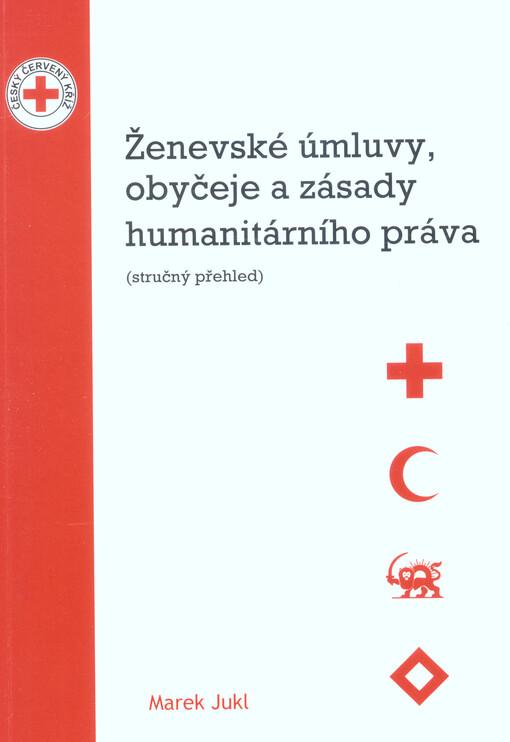 Ženevské úmluvy, obyčeje a zásady humanitárního práva