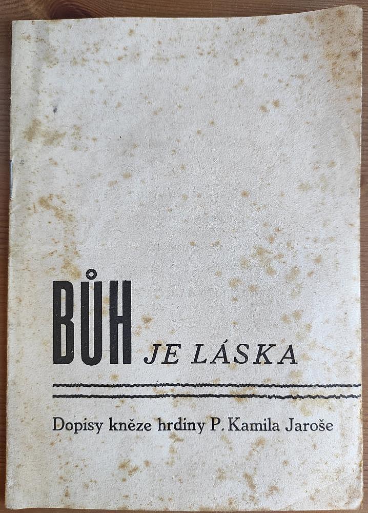 Bůh je láska: Dopisy kněze hrdiny P. Kamila Jaroše