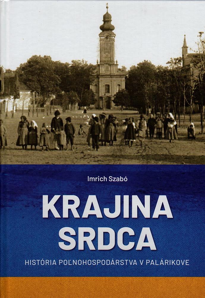 Krajina srdca: História poľnohospodárstva v Palárikove