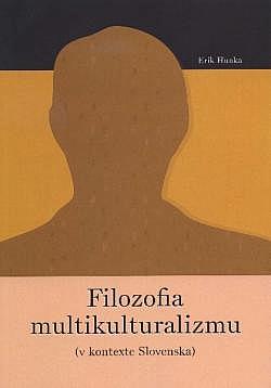 Filozofia multikulturalizmu (v kontexte Slovenska)