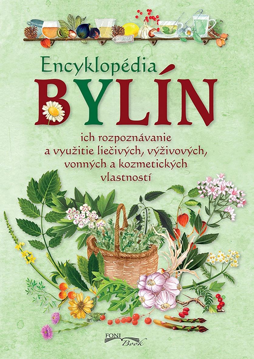 Encyklopédia bylín - Ich rozpoznávanie a využitie liečivých, výživových, vonných a kozmetických vlastností