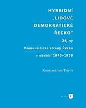 Hybridní „Lidově demokratické Řecko“: Dějiny Komunistické strany Řecka v období 1945-1956