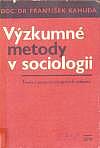 Výzkumné metody v sociologii - teorie a praxe sociologických výzkumů