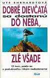 Dobré dievčatá sa dostanú do neba, zlé všade