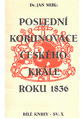 Poslední korunovace českého krále roku 1836