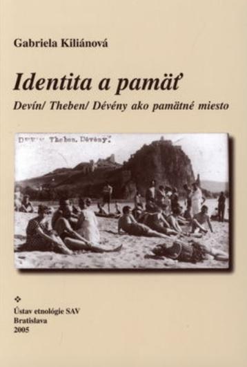 Identita a pamäť: Devín/ Theben/ Dévény ako pamätné miesto